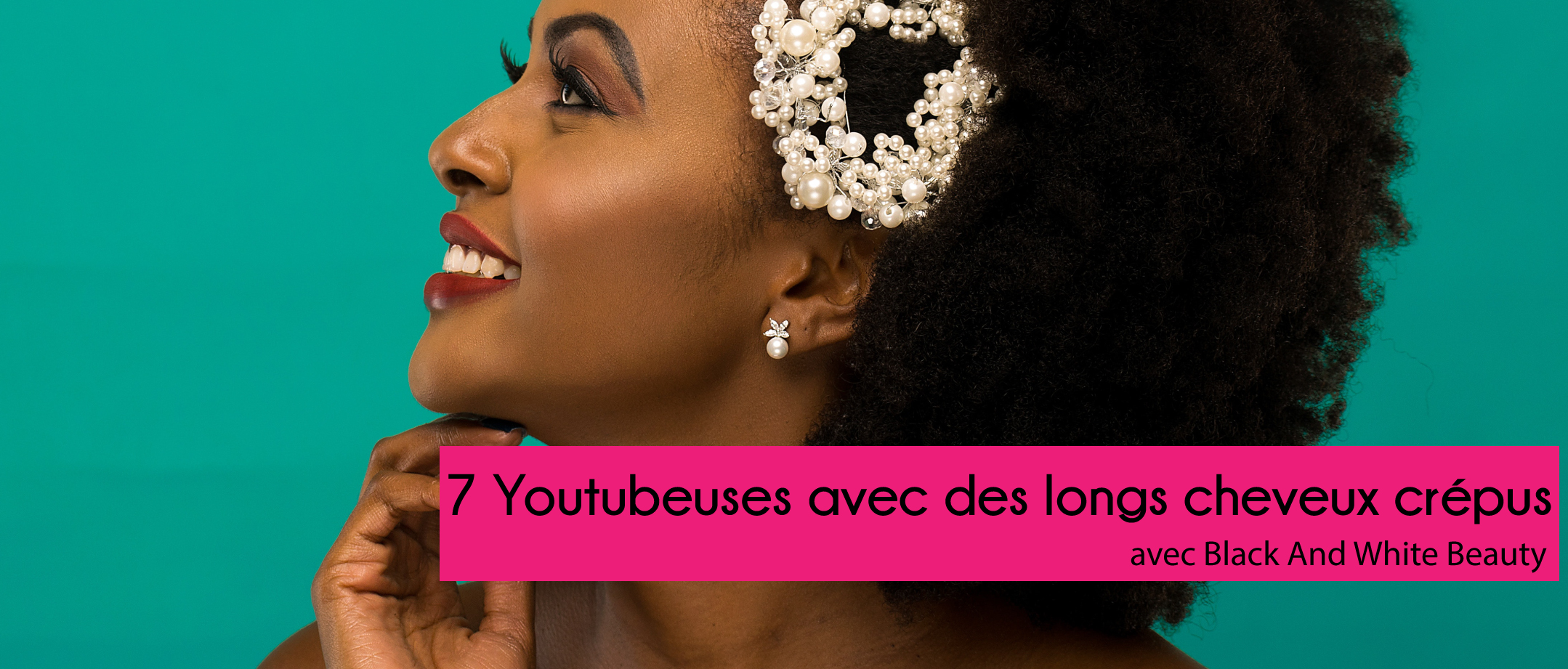 7 Youtubeuses avec des longs cheveux crepus